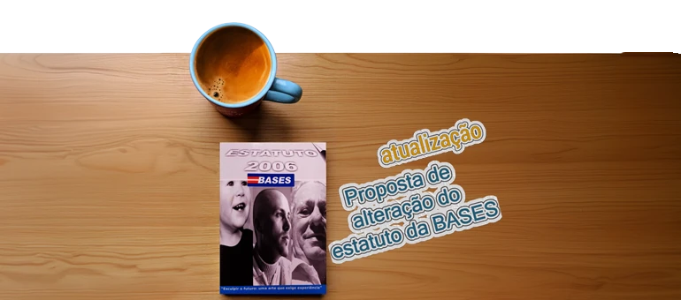 Proposta de alteração do Estatuto da BASES